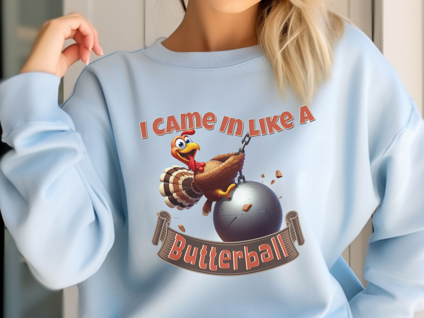 I came in like a Butterball! Thanksgiving Fun Tshirts, PNG, PDF, SVG Files Cricut Silhouette, Sublimation Design Downloads, Turkey