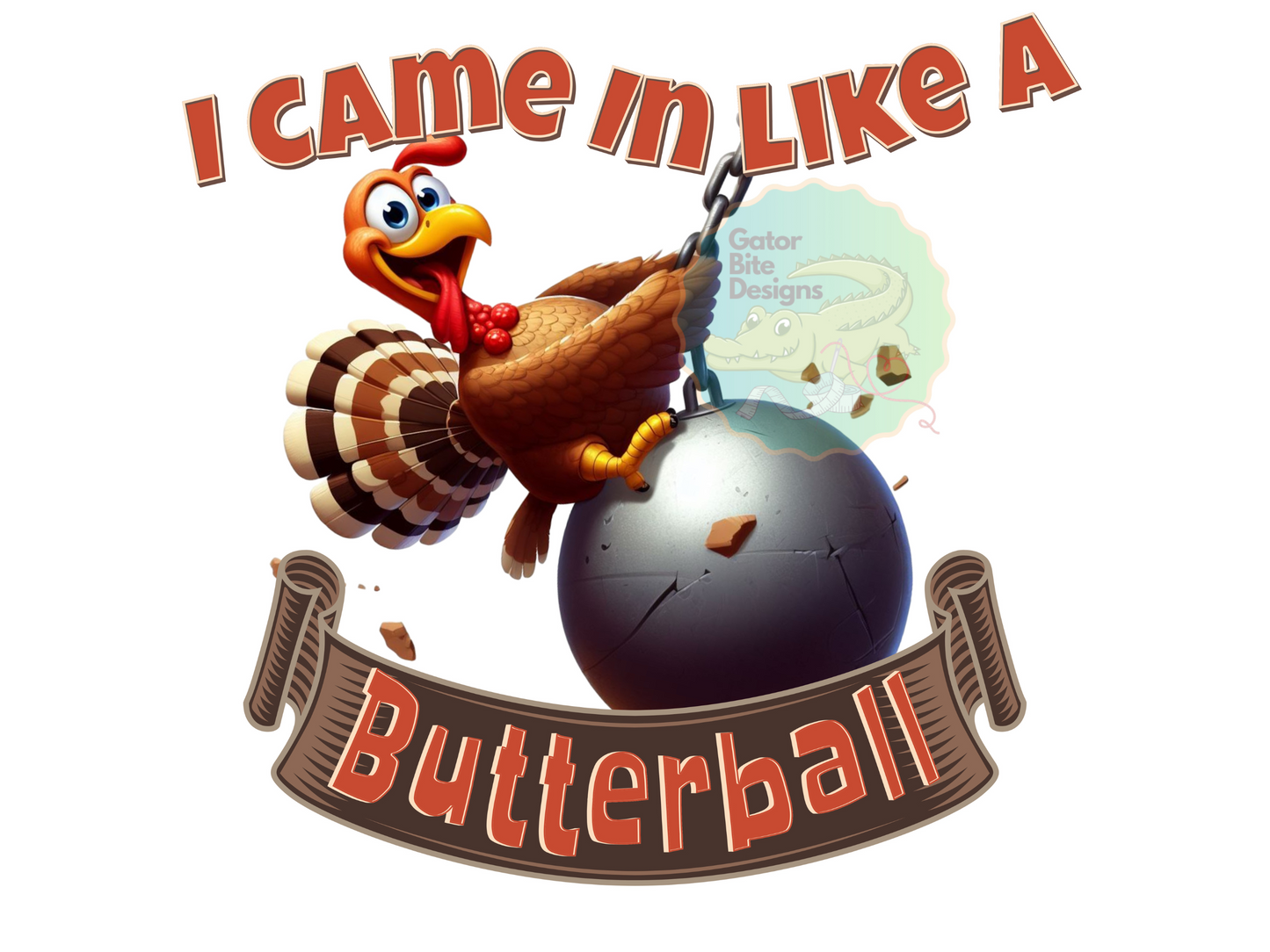I came in like a Butterball! Thanksgiving Fun Tshirts, PNG, PDF, SVG Files Cricut Silhouette, Sublimation Design Downloads, Turkey