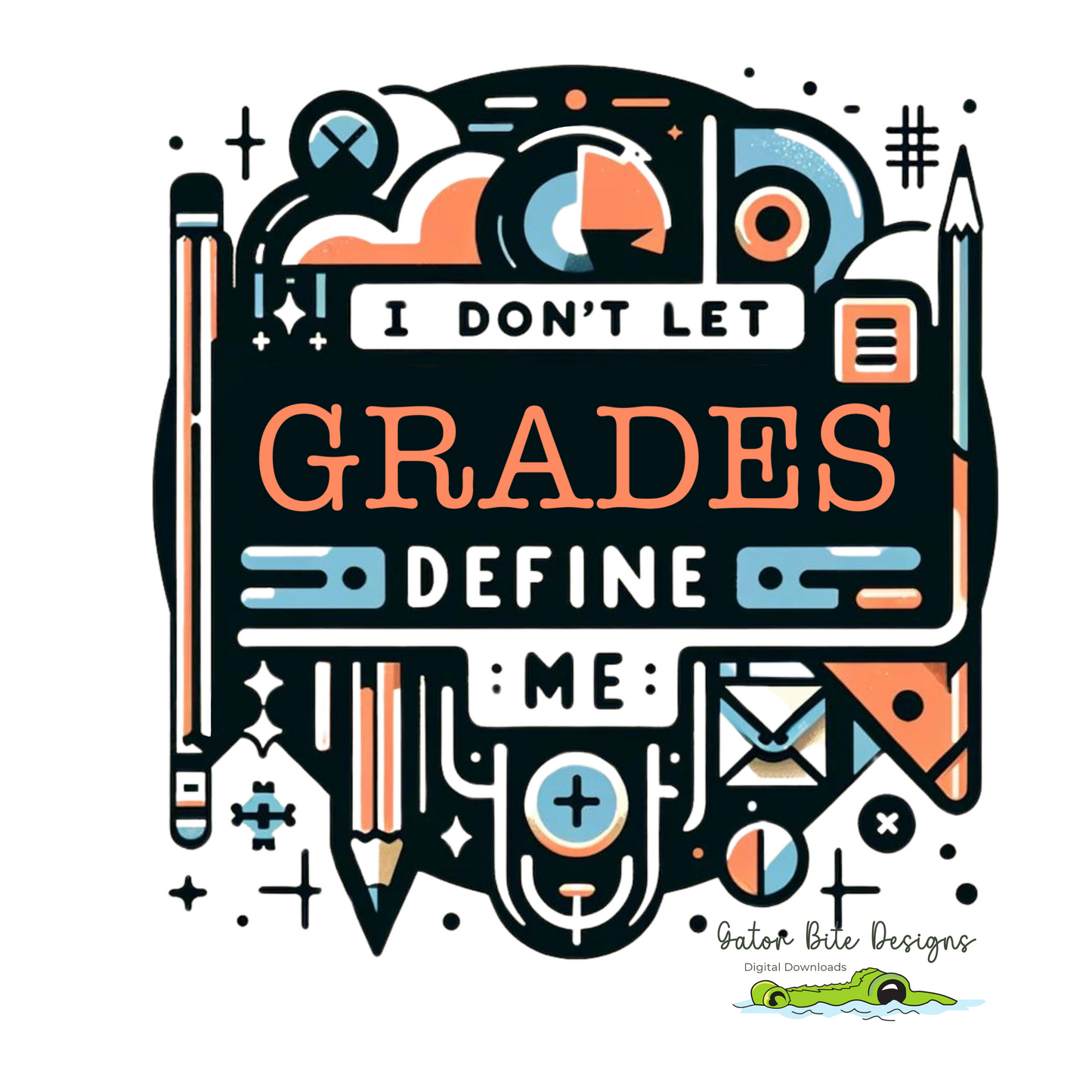 I Don't Let Grades Define me! Pun On bad grades. We all know them! PDF PNG SVG digital downloads