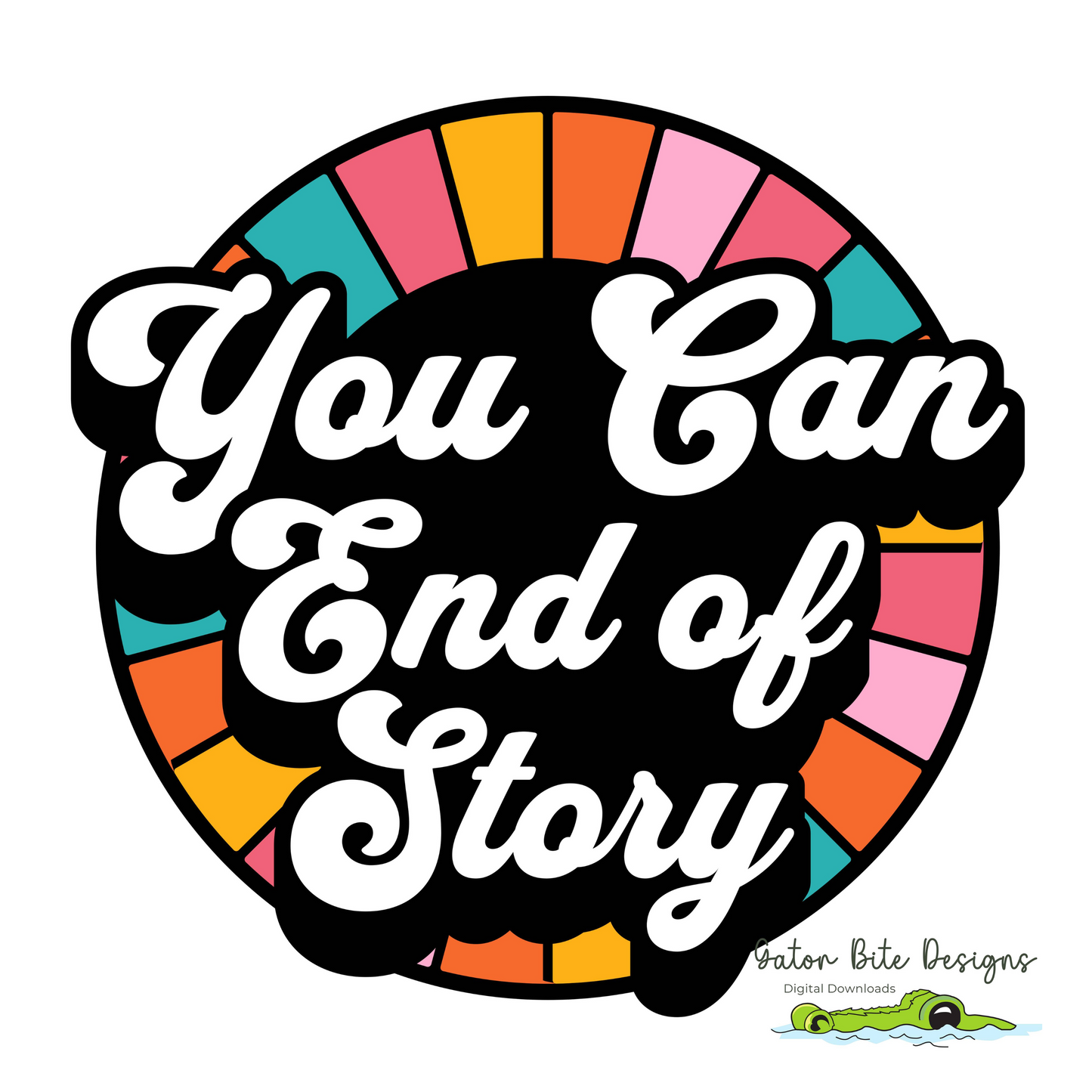 You can do it! You Can End of Story Design. PDF PNG SVG digital download files. Silhouette Cricut dtf Sublimation for your projects